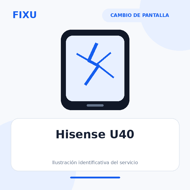 Hisense U40 – Cambio de pantalla