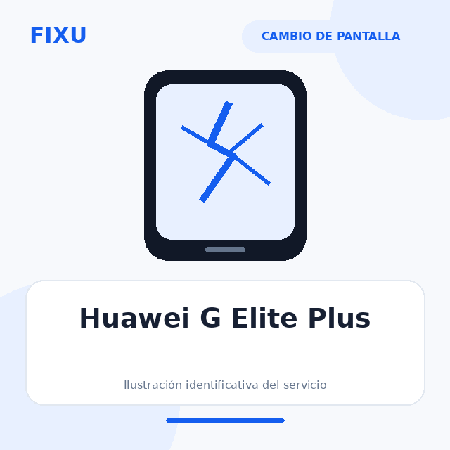 Huawei G Elite Plus – Cambio de pantalla
